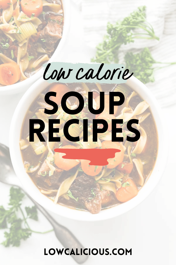low calorie beef noodle soup with a white overlay and text that says low calorie soup recipes